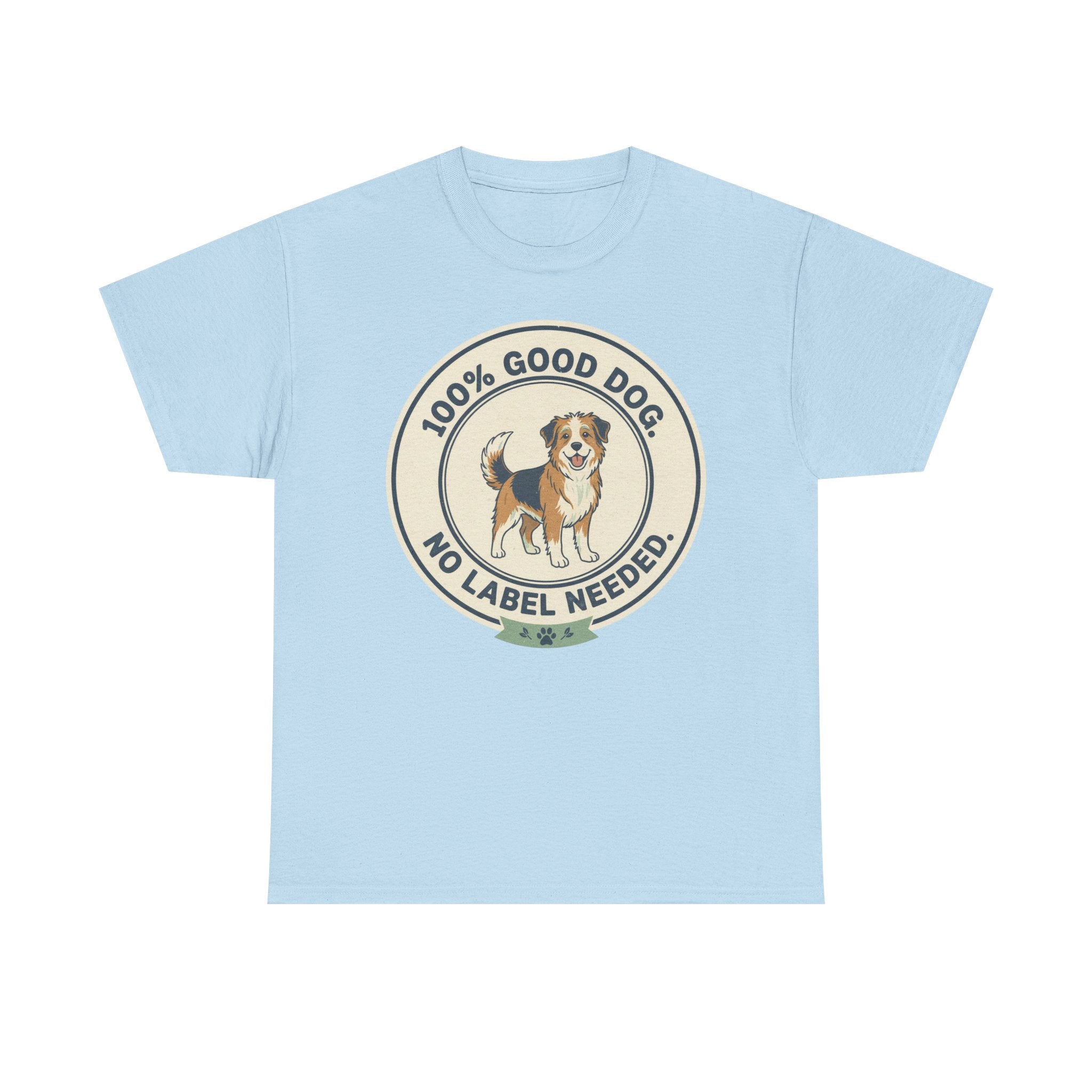 Mixed-Breed “100% Good Dog. No Label Needed.” Unisex Heavy Cotton Tee