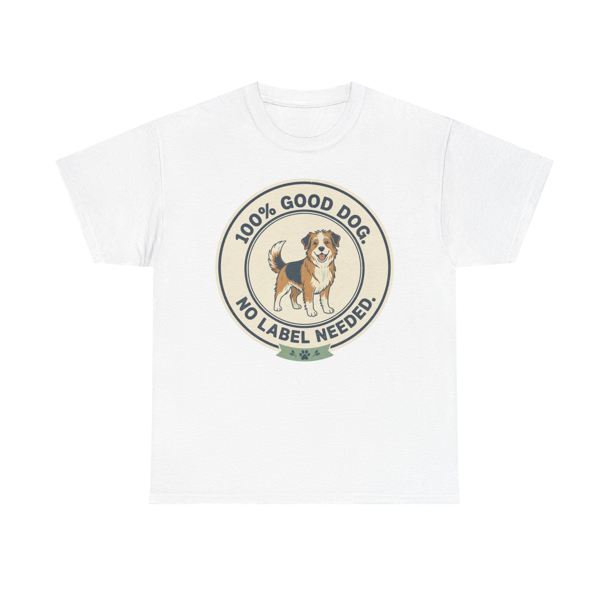 Mixed-Breed “100% Good Dog. No Label Needed.” Unisex Heavy Cotton Tee