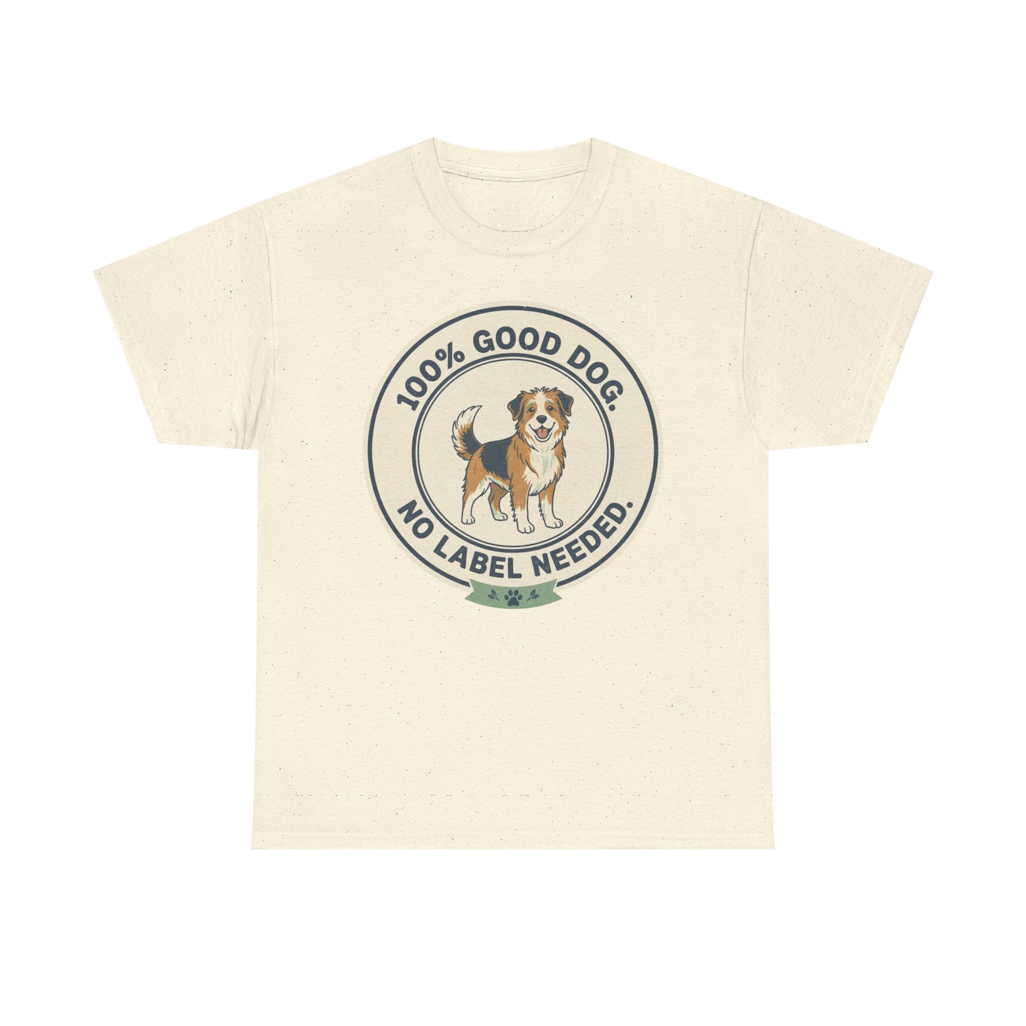 Mixed-Breed “100% Good Dog. No Label Needed.” Unisex Heavy Cotton Tee