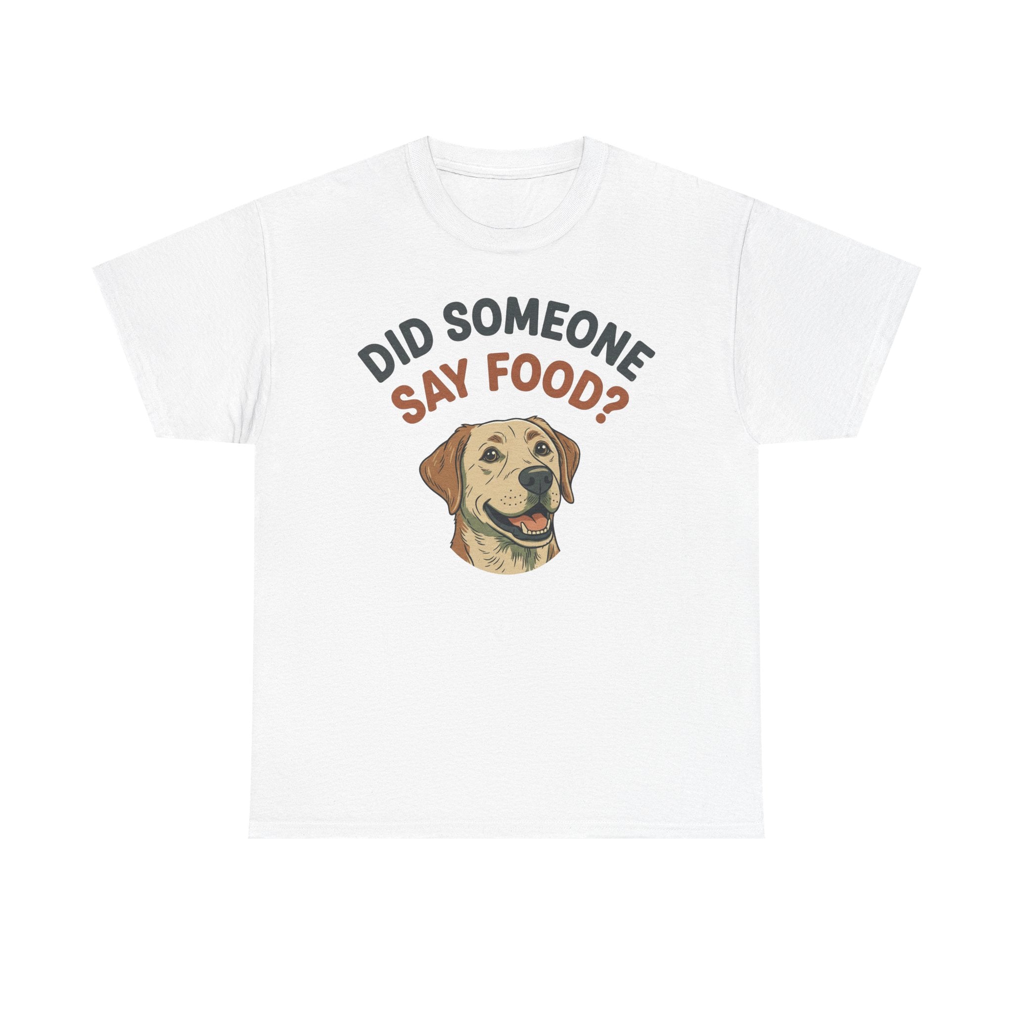 Labrador Retriever “Did Someone Say Food?” Unisex Heavy Cotton Tee
