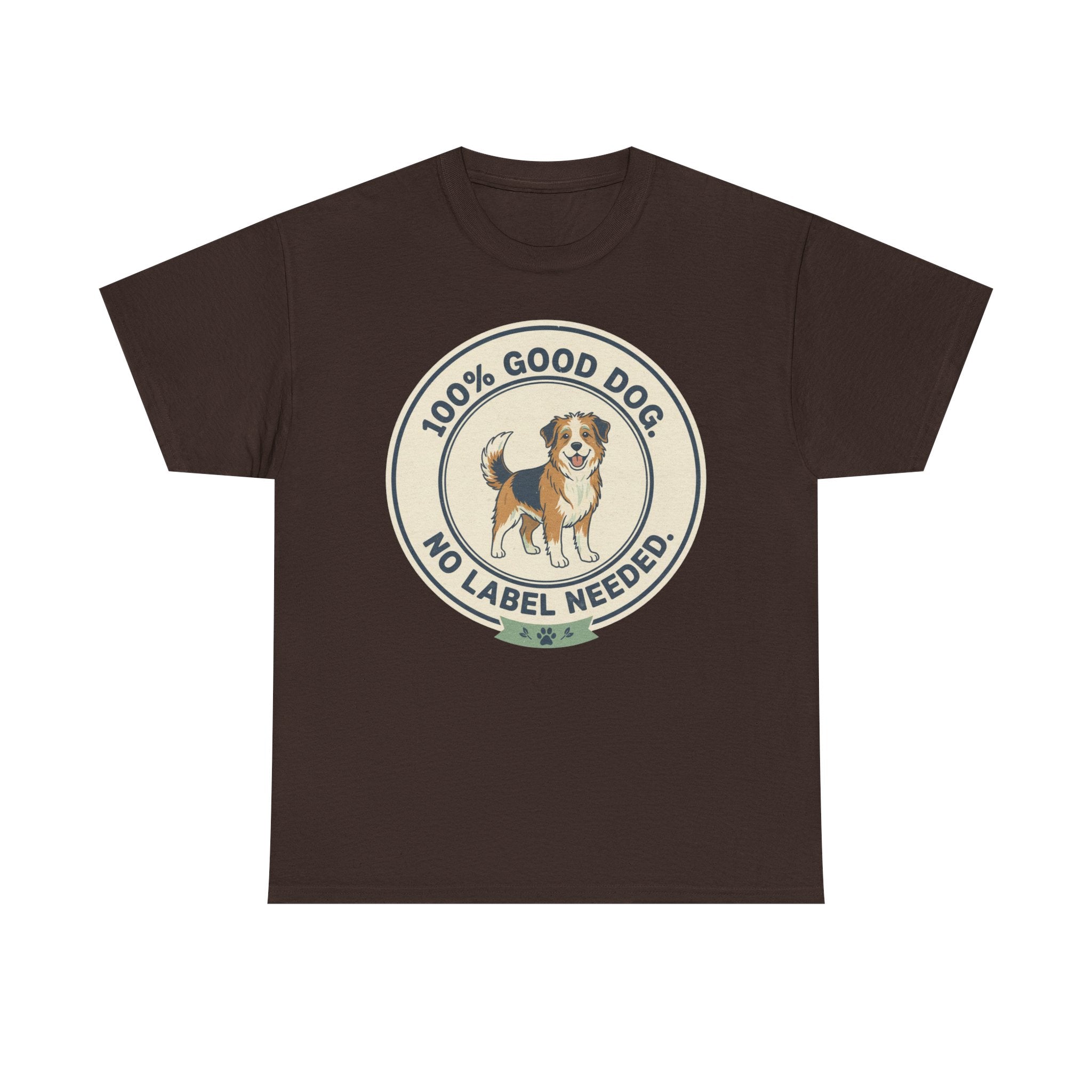 Mixed-Breed “100% Good Dog. No Label Needed.” Unisex Heavy Cotton Tee