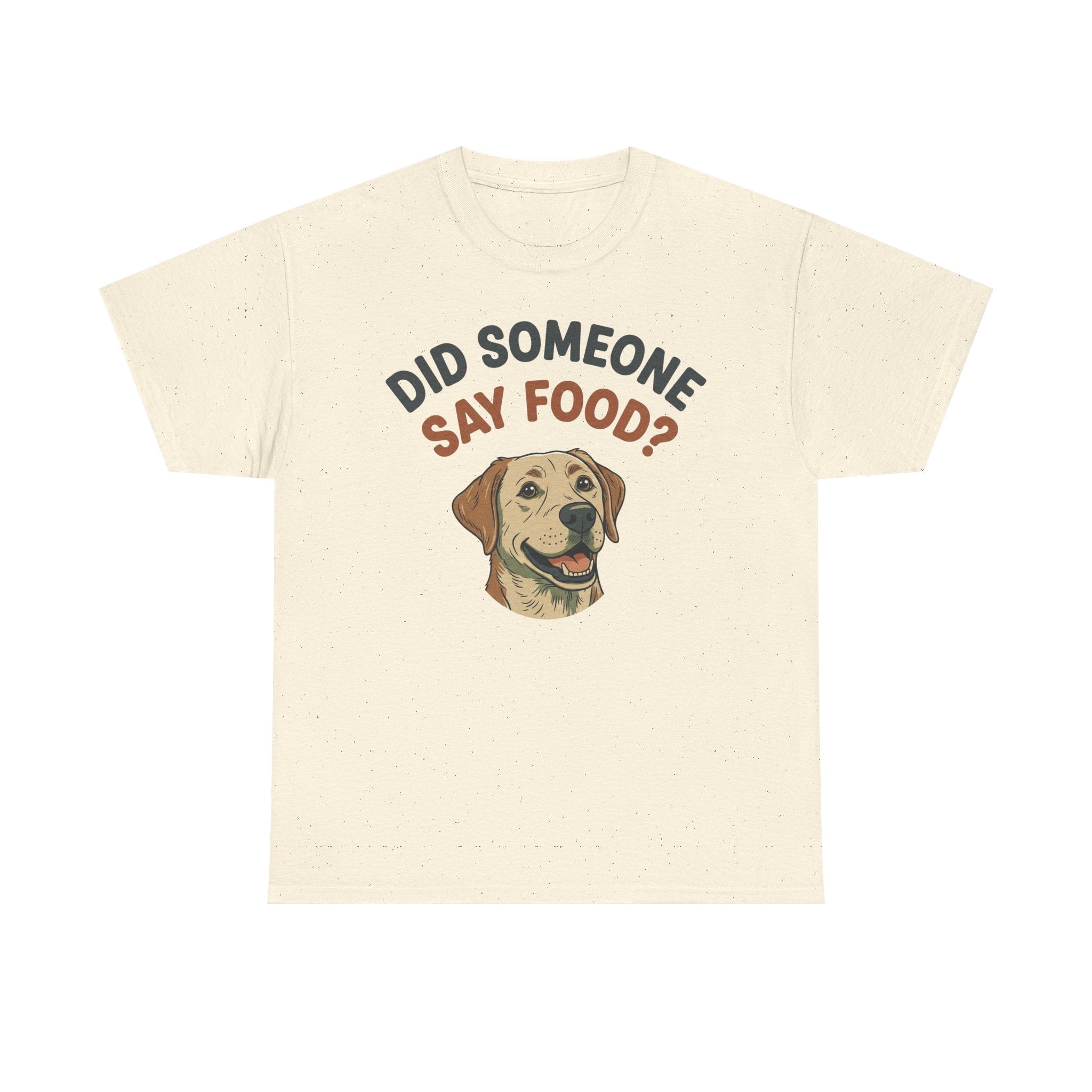 Labrador Retriever “Did Someone Say Food?” Unisex Heavy Cotton Tee