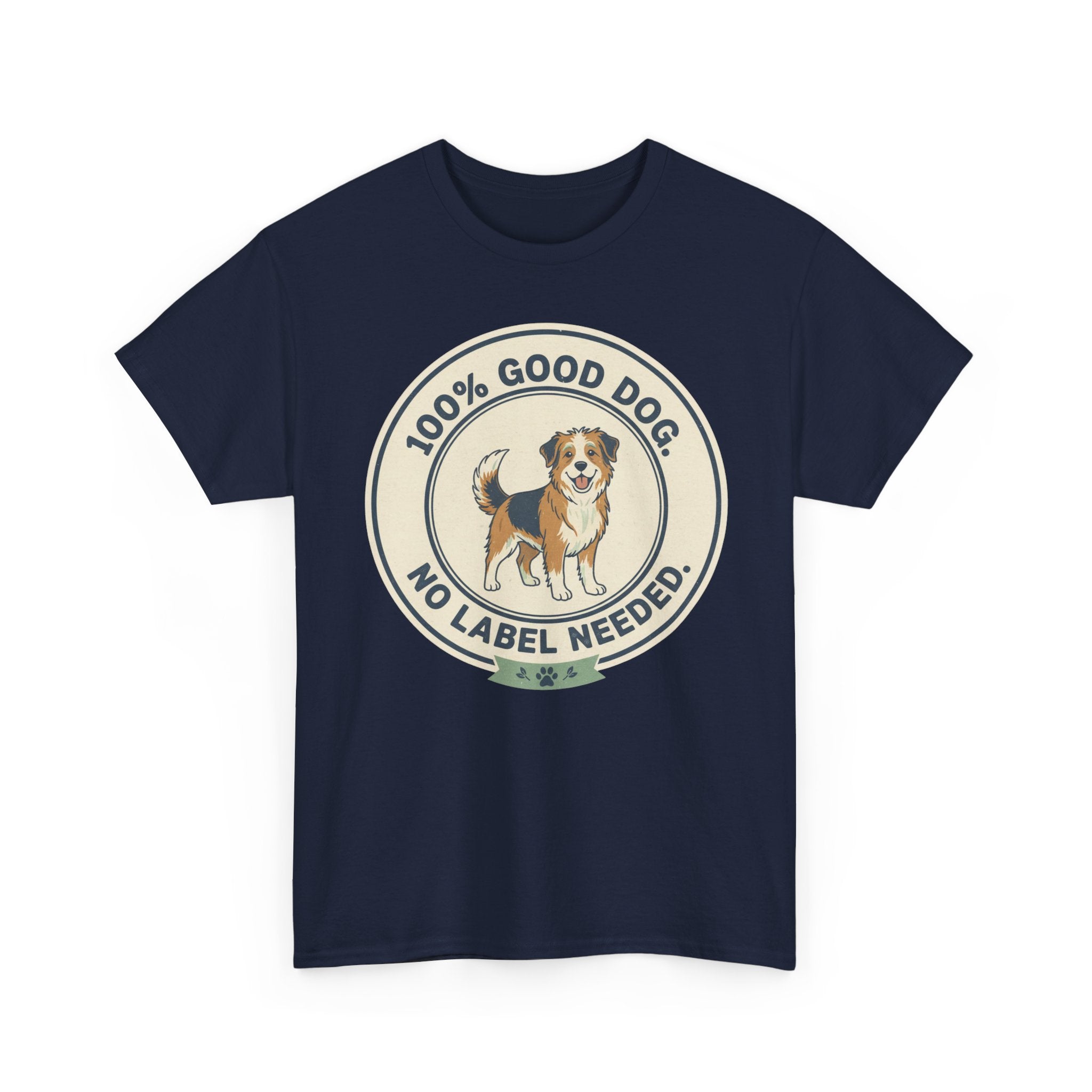 Mixed-Breed “100% Good Dog. No Label Needed.” Unisex Heavy Cotton Tee