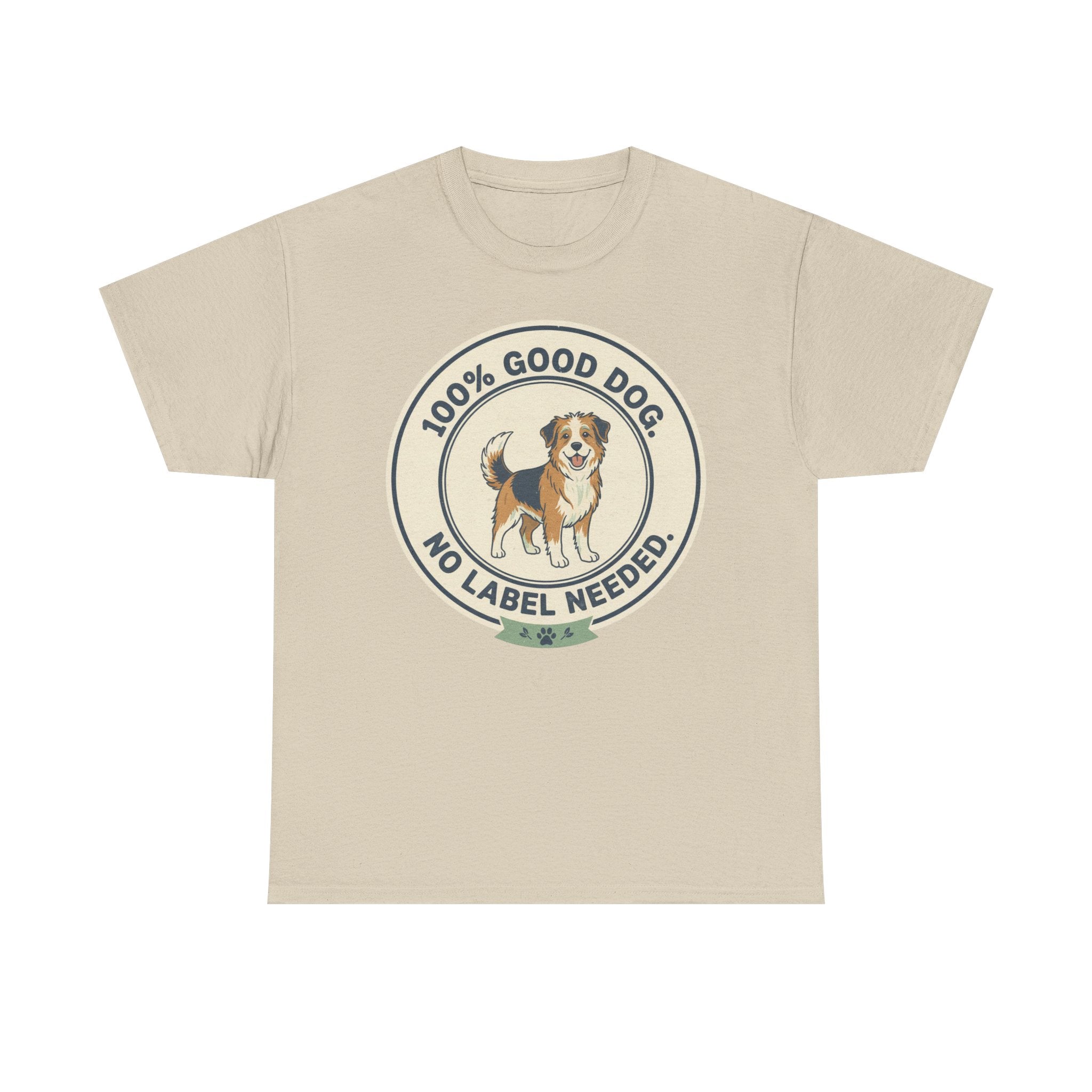 Mixed-Breed “100% Good Dog. No Label Needed.” Unisex Heavy Cotton Tee