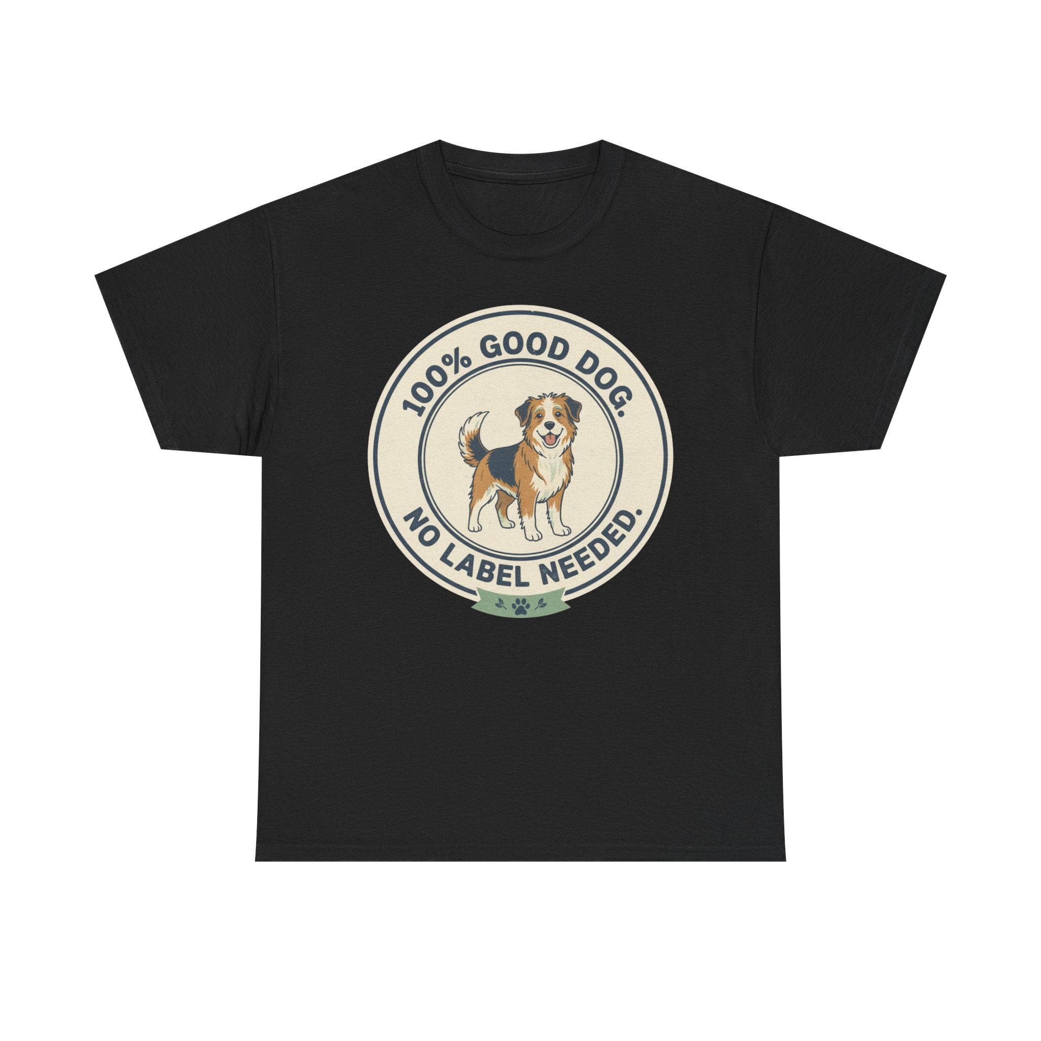 Mixed-Breed “100% Good Dog. No Label Needed.” Unisex Heavy Cotton Tee