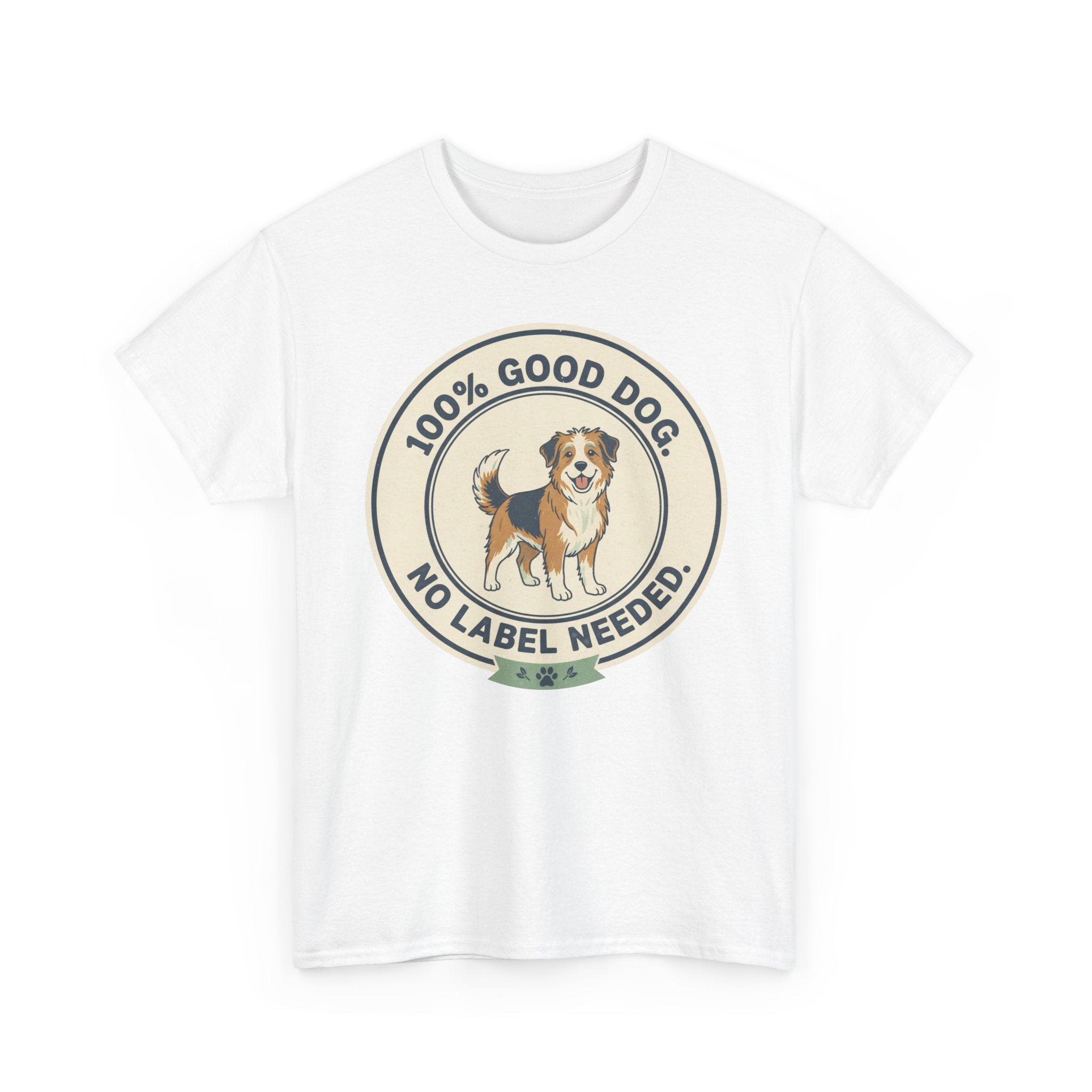 Mixed-Breed “100% Good Dog. No Label Needed.” Unisex Heavy Cotton Tee