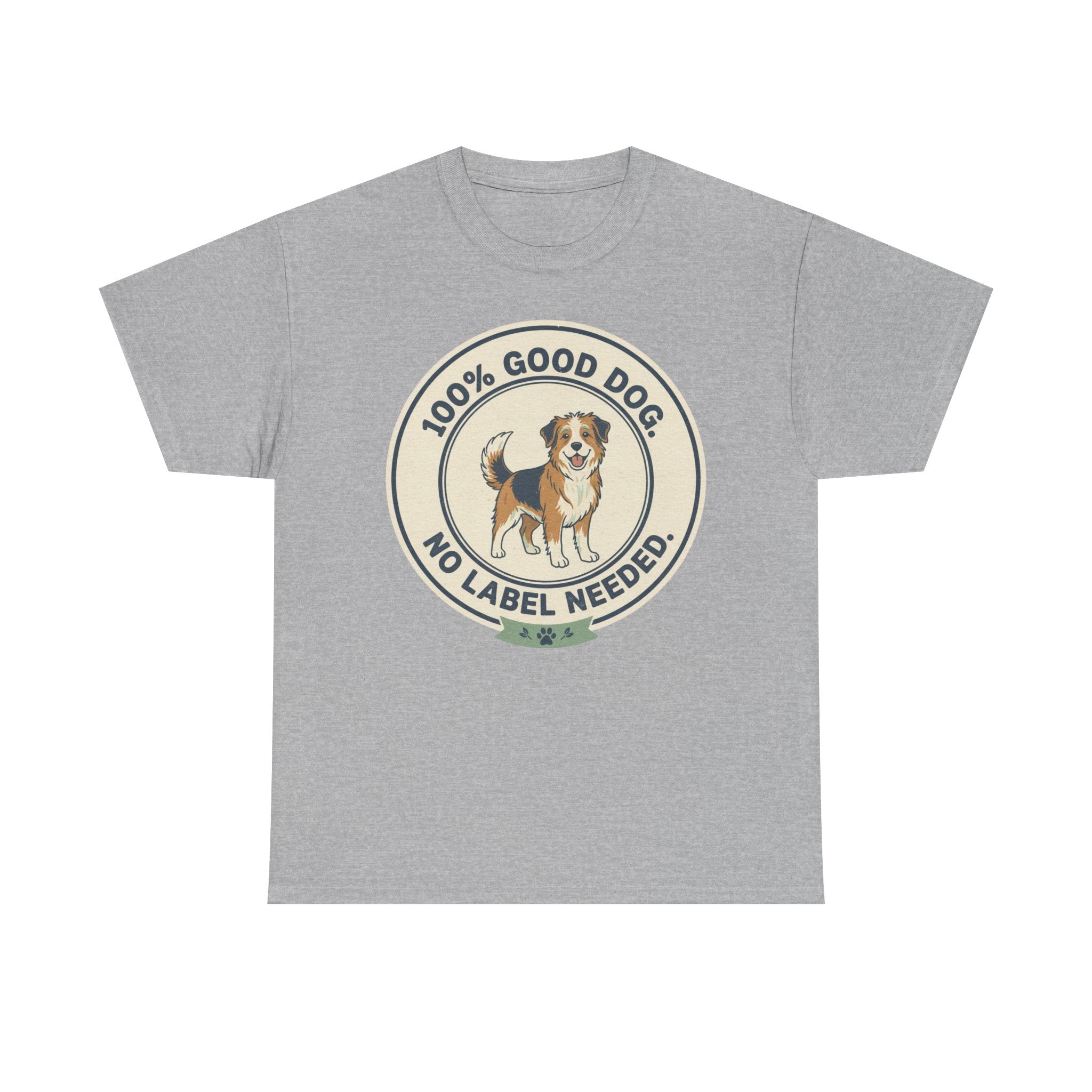 Mixed-Breed “100% Good Dog. No Label Needed.” Unisex Heavy Cotton Tee
