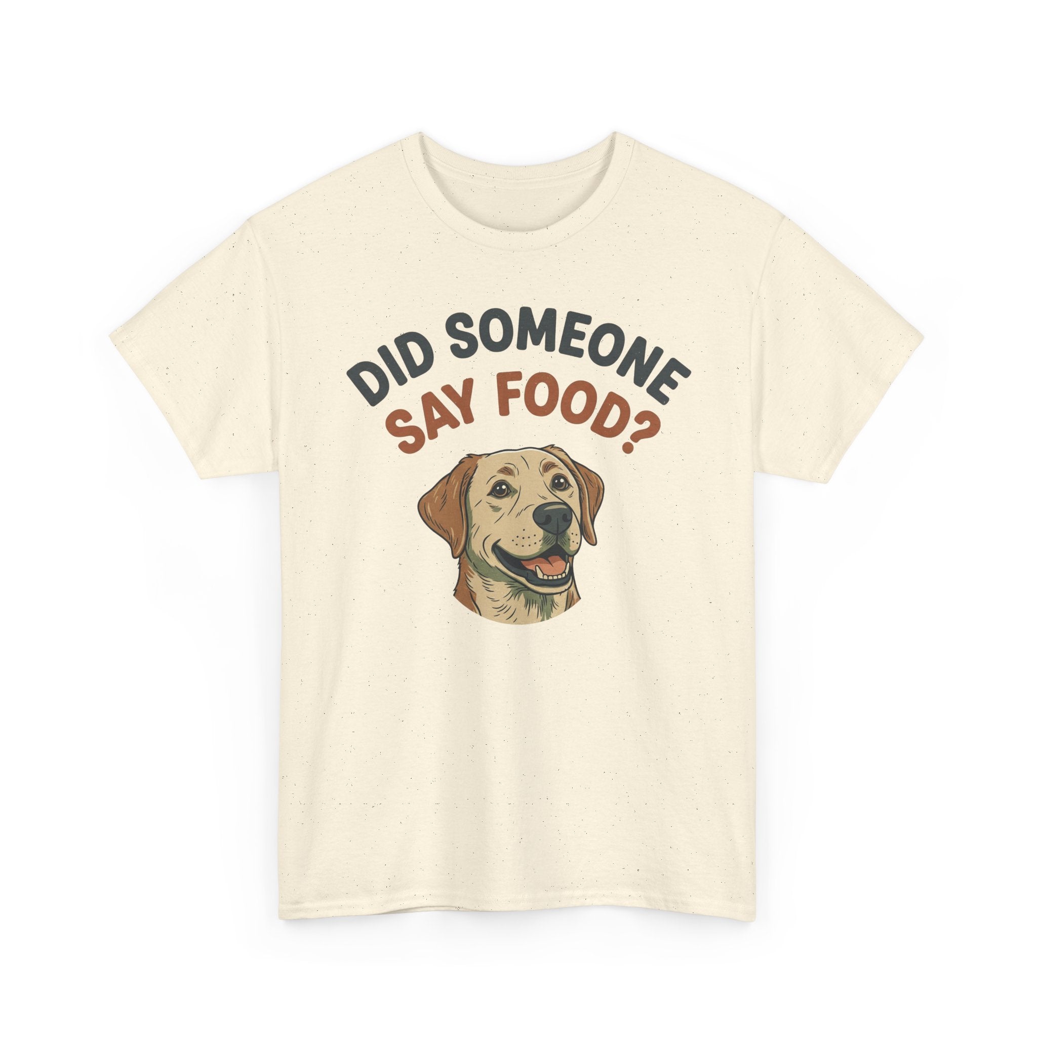 Labrador Retriever “Did Someone Say Food?” Unisex Heavy Cotton Tee